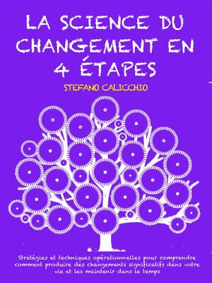 cover image of LA SCIENCE DU CHANGEMENT EN 4 ÉTAPES--Stratégies et techniques opérationnelles pour comprendre comment produire des changements significatifs dans votre vie et les maintenir dans le temps